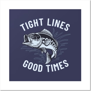 Tight Lines and Good Times Posters and Art